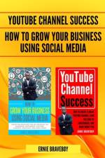 How to Grow Your Business Using Social Media & YouTube Channel Success af Ernie Braveboy