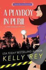 A Playboy in Peril af Kelly Rey
