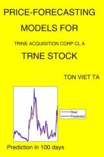 Price-Forecasting Models for Trine Acquisition Corp Cl A TRNE Stock af Ton Viet Ta