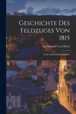 Geschichte Des Feldzuges Von 1815 af Karl Rudolf Von Ollech