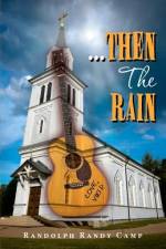 ...Then The Rain af Randolph Randy Camp