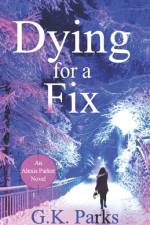 Dying for a Fix af G K Parks