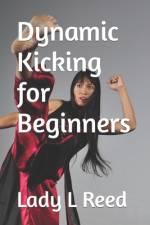 Dynamic Kicking for Beginners af Lady L Reed
