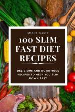 100 Slim Fast Diet Recipes af Smart Desty