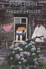 Plum Rains on Happy House af Michael A Greco