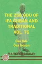 The 256 Odu of Ifa Cuban and Traditional Vol. 75 Osa Odi-Osa Irosun af Marcelo Madan