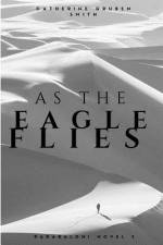 As The Eagle Flies af Catherine Gruben