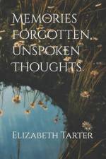 Memories Forgotten, Unspoken Thoughts af Elizabeth Tarter