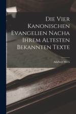 Die vier Kanonischen Evangelien nacha ihrem Altesten Bekannten Texte af Adalbert Merx