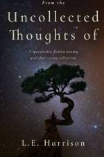 From the Uncollected Thoughts of af L E Harrison