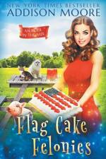 Flag Cake Felonies af Addison Moore