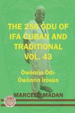 The 256 Odu of Ifa Cuban and Traditional Vol.43 Owonrin Odi-Owonrin Irosun af Marcelo Madan
