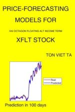 Price-Forecasting Models for Xai Octagon Floating Alt Income Term XFLT Stock af Ton Viet Ta