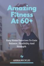 Amazing Fitness At 60+ af Anna Beckles