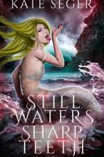 Still Waters Sharp Teeth af Kate Seger