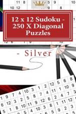 12 X 12 Sudoku - 250 X Diagonal Puzzles - Silver af Andrii Pitenko