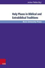 Holy Places in Biblical and Extrabiblical Traditions af Jochen Flebbe