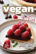 Vegan Desserts Made Easy af Rola Oliver