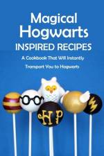 Magical Hogwarts Inspired Recipes af Joaquin McClain