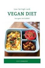 Low-Fat High-Carb Vegan Diet (Recipes Included) af Lily Penrose
