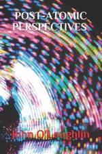 Post-Atomic Perspectives af John O'Loughlin