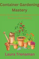 Container Gardening Mastery af Laura Trenaman