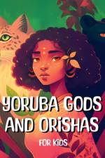 Yoruba Gods and Orishas for kids af Ayodele Publishing