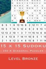 15 X 15 Sudoku - 250 X Diagonal Puzzles - Level Bronze af Andrii Pitenko