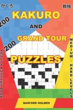 200 Kakuro and 200 Grand Tour puzzles. Adults puzzles book. Medium - hard levels. af Basford Holmes