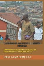 La Dynamique Des Appels de Dieu Et Le Ministère Prophétique af Ssemugoma Evangelist Francisco