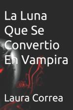 La Luna Que Se Convertio En Vampira af Laura Correa