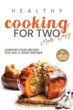 Healthy Cooking for Two Made Easy af Olivia Rana
