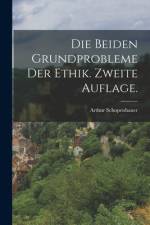 Die beiden Grundprobleme der Ethik. Zweite Auflage.