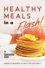 Healthy Meals in a Flash! af Samantha Rich