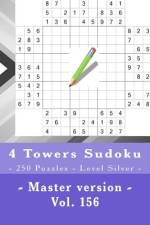 4 Towers Sudoku - 250 Puzzles - Level Silver - Master Version - Vol. 156 af Andrii Pitenko
