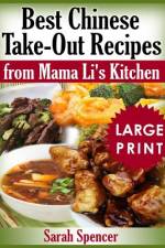 Best Chinese Take-out Recipes from Mama Li's Kitchen ***Large Print Black and White Edition*** af Sarah Spencer