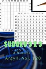 Sudoku 9 X 9 - 250 Puzzles 3 Numbers - Argyll. Vol. 128 af Andrii Pitenko