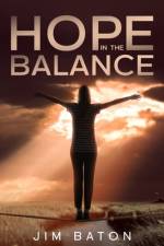 Hope in the Balance af Jim Baton