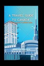 A Travel Guide To Canada af Rebecca Maurice