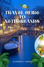 Travel guide to Netherlands af Elizabeth J Hawks