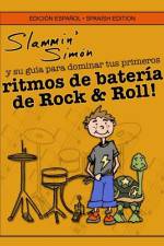 Slammin' Simón y su guía para dominar tus primeros ritmos de batería de Rock & Roll! af Mark Powers