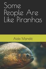 Some People Are Like Piranhas af Aida Mandic