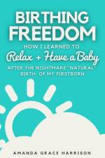 Birthing Freedom af Amanda Grace Harrison