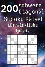 200 schwere Diagonal Sudoku Rätsel für wirkliche Profis af Tommy Wohlfahrt