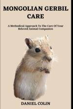 Mongolian Gerbil Care af Daniel Colin