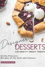 Designer Desserts Celebrity Sweet Treats