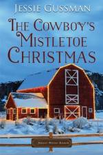The Cowboy's Mistletoe Christmas af Jessie Gussman