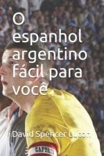 O espanhol argentino fácil para você af David Spencer Luton