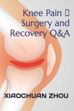Knee Pain 、Surgery and Recovery Q&A af Xiaochuan Zhou