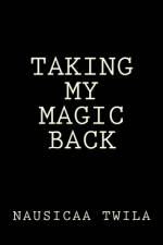 Taking My Magic Back af Nausicaa Twila